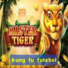 kung fu futebol clube filme completo dublado download via mega